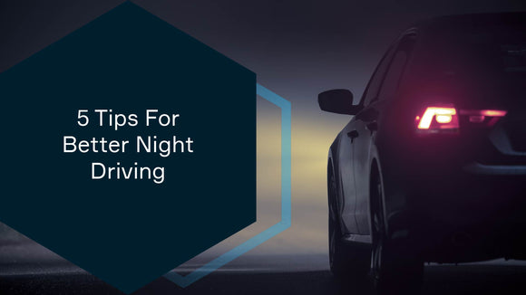 5 Tips For Better Night Driving