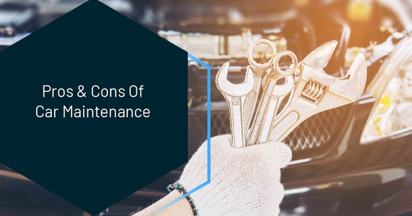 Pros & Cons Of Car Maintenance