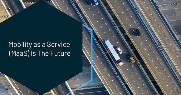 Mobility as a Service (MaaS) Is The Future