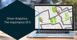 Driver Analytics : The Importance Of It