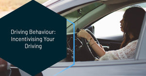 Driving Behaviour: Incentivising Your Driving