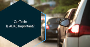 Car Tech: Is ADAS Important?