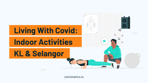 Living with Covid - Indoor Activities In KL & Selangor